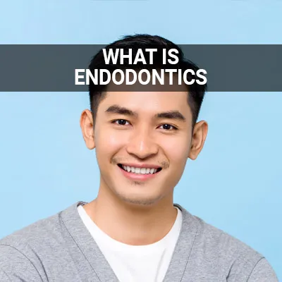 Visit our What is Endodontics page